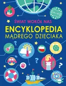 Świat wokół nas. Encyklopedia mądrego dzieciaka - Agnieszka Nożyńska-Demianiuk