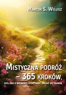 Mistyczna podróż 365 kroków - Wilusz Marcin S.