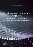 Zarządzanie zgodnością prawną (compliance) w sektorze chemicznym na przykładzie nanomateriałów - Marcin Jurewicz