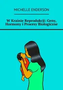 W Krainie Reprodukcji: Geny, Hormony i Procesy Biologiczne - Michelle Enderson