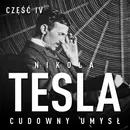 Nikola Tesla. Cudowny umysł. Część 4. Autokreacja supermana - John Joseph O