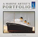 A Marine Artist's Portfolio The Nautical Paintings of Susanne Fournais