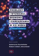 Problemy i wyzwania ekonomii i zarządzania w XXI wieku - Janczewski Robert Adam