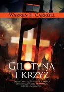 Gilotyna i krzyż - Warren H. Carroll