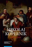 Mikołaj Kopernik Życie po życiu - Stanisław Roszak