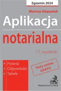 Aplikacja notarialna 2024. Pytania odpowiedzi tabele + dostęp do testów online - Mariusz Stepaniuk