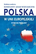 Polska w Unii Europejskiej Wybrane problemy