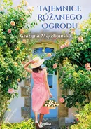Tajemnice różanego ogrodu - Grażyna Mączkowska