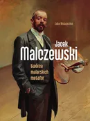 Jacek Malczewski. Twórca malarskich metafor - Luba Ristujczina