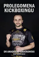 Prolegomena Kickboxingu - Amadeusz Kwiatkowski