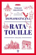 Dyplomatyczna ratatouille. Dokładka - Tomasz Orłowski