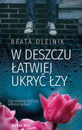 W deszczu łatwiej ukryć łzy - Beata Olejnik