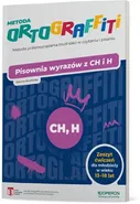 Ortograffiti Pisownia wyrazów z CH i H Zeszyt ćwiczeń dla młodzieży w wieku 13-18 lat - Jolanta Studnicka