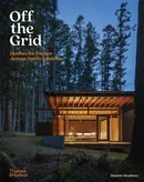 Off the Grid Houses for Escape Across North America - Dominic Bradbury