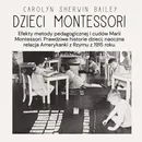 Dzieci Montessori - Carolyn Sherwin Bailey