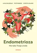 Endometrioza Nie taka Twoja uroda - Dorota Olanin
