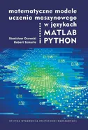 Matematyczne modele uczenia maszynowego w językach MATLAB i PYTHON - Robert Szmurło