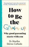How to Be The Grown-Up - Collado Martha Deiros