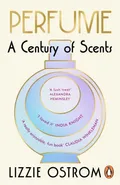 Perfume: A Century of Scents - Lizzie Ostrom