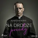 Na drodze prawdy - Agnieszka Borys