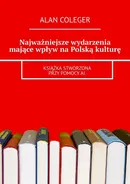 Najważniejsze wydarzenia mające wpływ na Polską kulturę - Alan Coleger