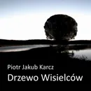Drzewo wisielców - Piotr Jakub Karcz