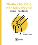 Traumatologia narządu ruchu dzieci i młodzieży - Jarosław Czubak