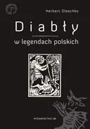 Diabły w legendach polskich - Herbert Oleschko