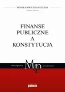 Finanse publiczne a Konstytucja - Monika Bogucka-Felczak