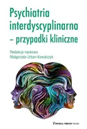 Psychiatria interdyscyplinarna - przypadki kliniczne