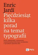 Pięćdziesiąt kilka porad na temat typografii - Enric Jardi