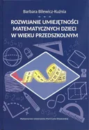 Rozwijanie umiejętności matematycznych dzieci w wieku przedszkolnym - Barbara Bilewicz-Kuźnia