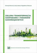 Zielona transformacja gospodarki i finansów samorządowych - Andrzej Miszczuk