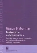 Faktyczność i obowiązywanie - Jurgen Habermas