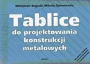 Tablice do projektowania konstrukcji metalowych - Władysław Bogucki