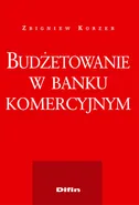 Budżetowanie w banku komercyjnym - Zbigniew Korzeb