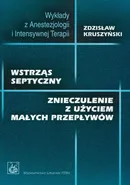 Wstrząs septyczny. Znieczulenie z użyciem małych przepływów - Zdzisław Kruszyński