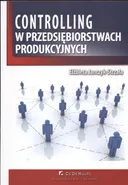 Controlling w przedsiębiorstwach produkcyjnych - Outlet - Elżbieta Janczyk-Strzała