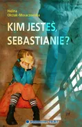Kim jesteś Sebastianie - Halina Olczak-Moraczewska