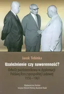 Uzależnienie czy suwerenność? - Jacek Tebinka