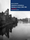 Zabytkowa architektura Gdańska w latach 1945-1951 - Marcin Gawlicki