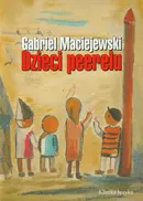 Dzieci Peerelu - Gabriel Maciejewski