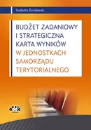 Budżet zadaniowy i strategiczna karta wyników w jednostkach samorządu terytorialnego - Outlet - Izabela Świderek