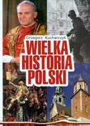 Wielka Historia Polski - Outlet - Grzegorz Kucharczyk