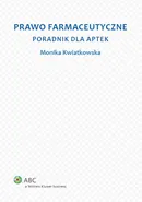 Prawo farmaceutyczne Poradnik dla aptek - Outlet - Monika Kwiatkowska