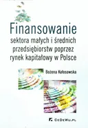 Finansowanie sektora małych i średnich przedsiębiorstw poprzez rynek kapitałowy w Polsce - Bożena Kołosowska