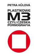 Plastikowe M3 czyli czeska pornografia - Petra Hulova