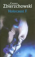 Holocaust F - Cezary Zbierzchowski