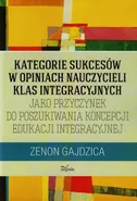 Kategorie sukcesów w opiniach nauczycieli klas integracyjnych - Outlet - Zenon Gajdzica