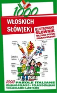 1000 włoskich słów(ek) Ilustrowany słownik polsko-włoski włosko-polski - Maria Jędrzejczyk